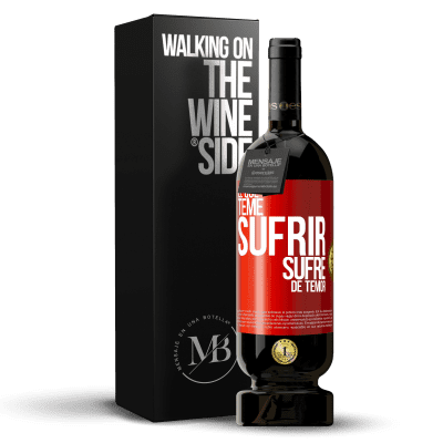 «El que teme sufrir, sufre de temor» Edición Premium MBS® Reserva