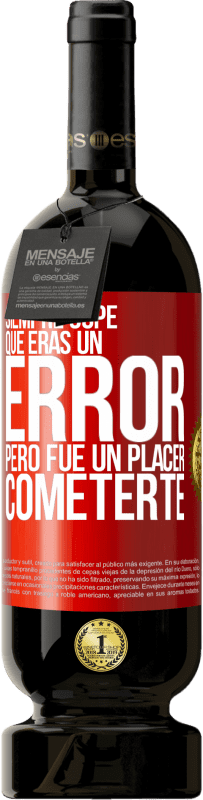 49,95 € Envío gratis | Vino Tinto Edición Premium MBS® Reserva Siempre supe que eras un error, pero fue un placer cometerte Etiqueta Roja. Etiqueta personalizable Reserva 12 Meses Cosecha 2016 Tempranillo