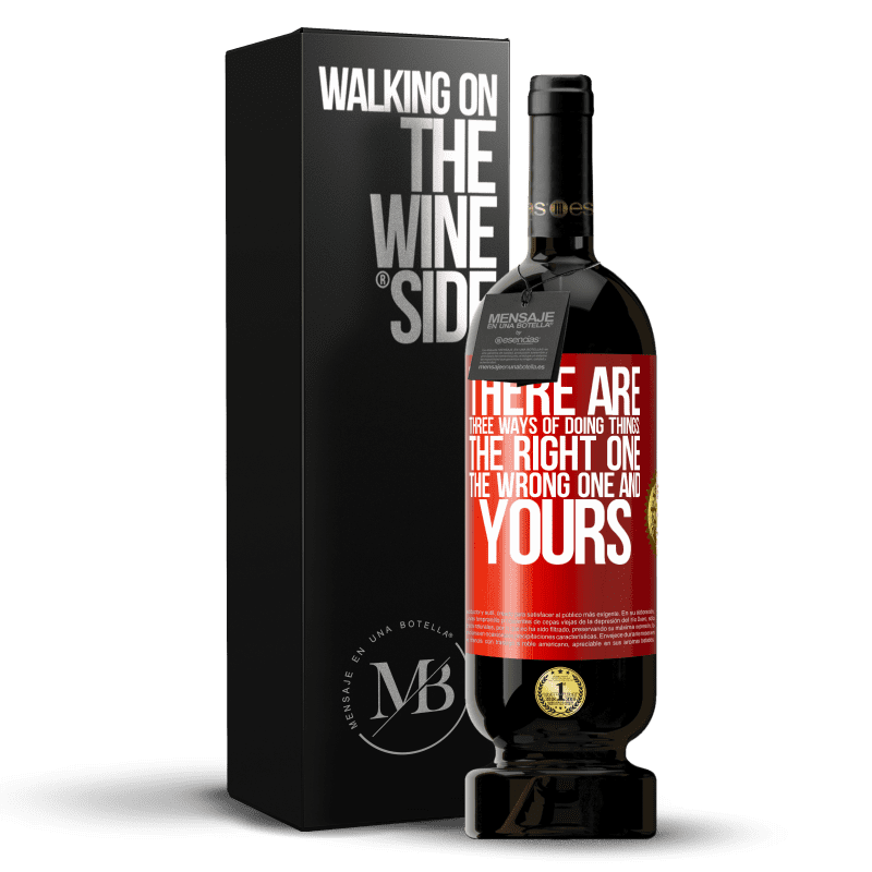 49,95 € Free Shipping | Red Wine Premium Edition MBS® Reserve There are three ways of doing things: the right one, the wrong one and yours Red Label. Customizable label Reserve 12 Months Harvest 2013 Tempranillo