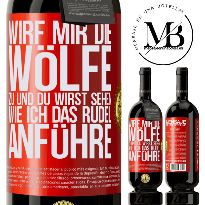 29,95 € Kostenloser Versand | Rotwein Premium Ausgabe MBS® Reserva Wirf mir die Wölfe zu und du wirst sehen, wie ich das Rudel anführe Rote Markierung. Anpassbares Etikett Reserva 12 Monate Ernte 2014 Tempranillo