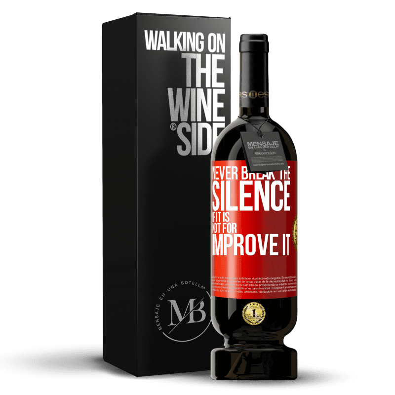 49,95 € Free Shipping | Red Wine Premium Edition MBS® Reserve Never break the silence if it is not for improve it Red Label. Customizable label Reserve 12 Months Harvest 2015 Tempranillo