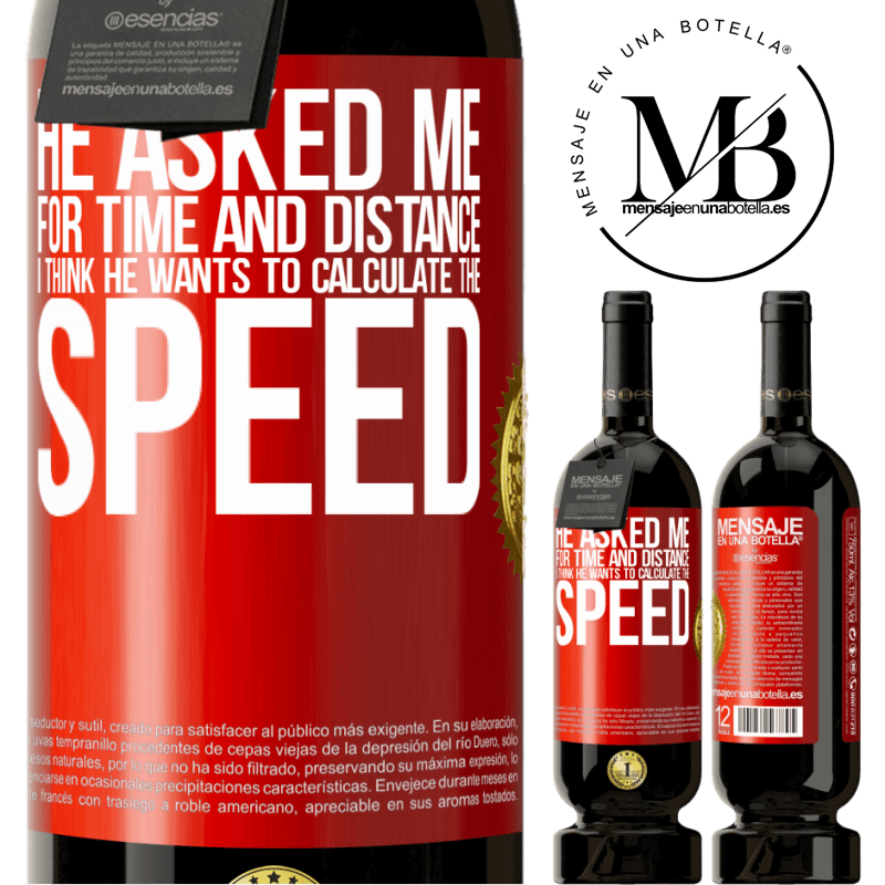 49,95 € Free Shipping | Red Wine Premium Edition MBS® Reserve He asked me for time and distance. I think he wants to calculate the speed Red Label. Customizable label Reserve 12 Months Harvest 2014 Tempranillo