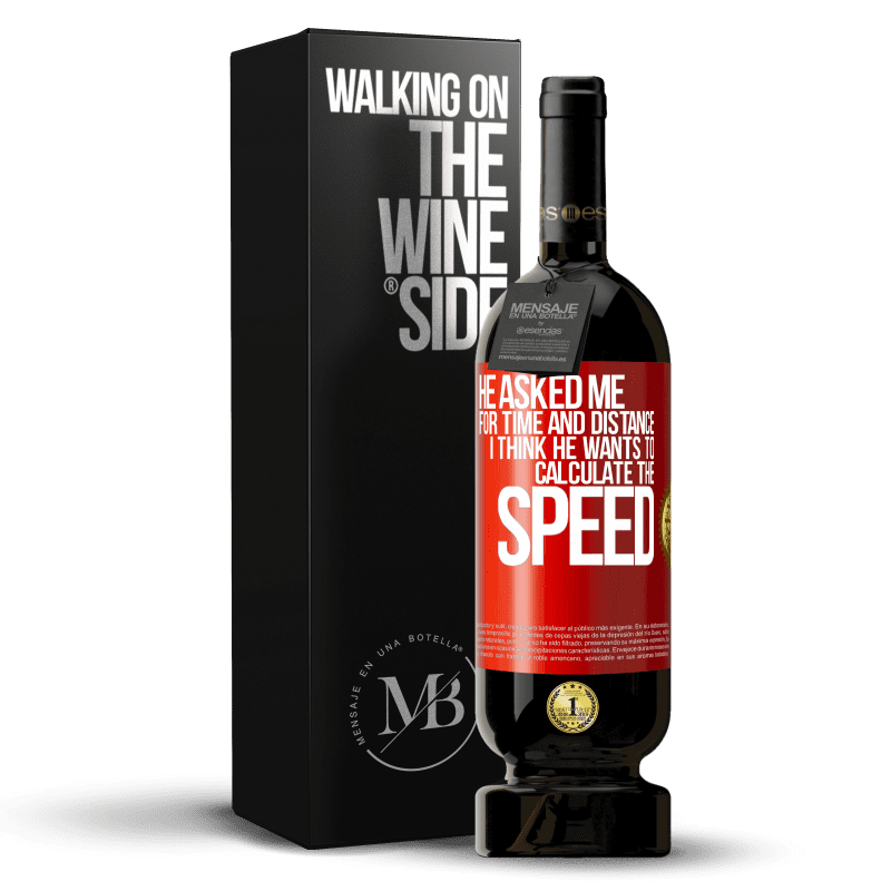 49,95 € Free Shipping | Red Wine Premium Edition MBS® Reserve He asked me for time and distance. I think he wants to calculate the speed Red Label. Customizable label Reserve 12 Months Harvest 2015 Tempranillo