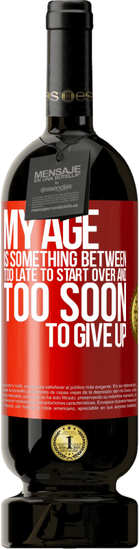 «Мой возраст - что-то среднее между ... Слишком поздно начинать все сначала и ... слишком рано сдаваться» Premium Edition MBS® Бронировать