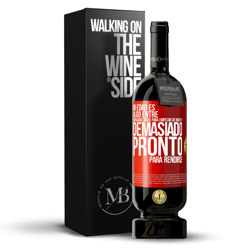 39,95 € Envoi gratuit | Vin rouge Édition Premium MBS® Reserva Mon âge se situe entre ... Trop tard pour recommencer et ... trop tôt pour abandonner Étiquette Rouge. Étiquette personnalisable Reserva 12 Mois Récolte 2015 Tempranillo
