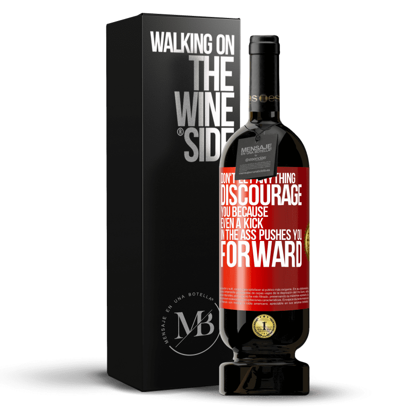 49,95 € Free Shipping | Red Wine Premium Edition MBS® Reserve Don't let anything discourage you, because even a kick in the ass pushes you forward Red Label. Customizable label Reserve 12 Months Harvest 2014 Tempranillo