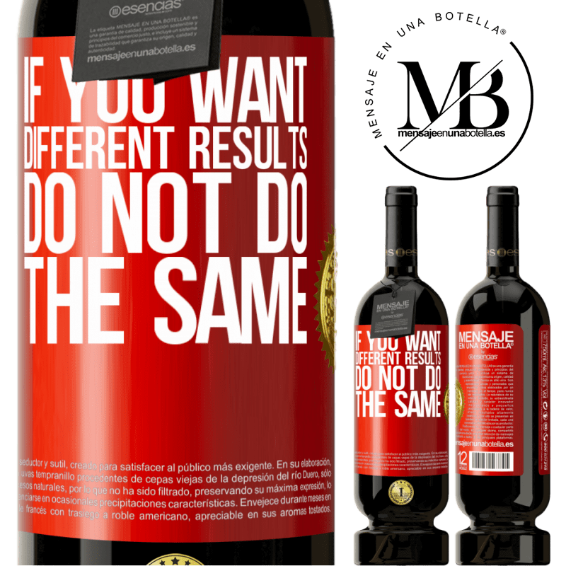 49,95 € Free Shipping | Red Wine Premium Edition MBS® Reserve If you want different results, do not do the same Red Label. Customizable label Reserve 12 Months Harvest 2014 Tempranillo