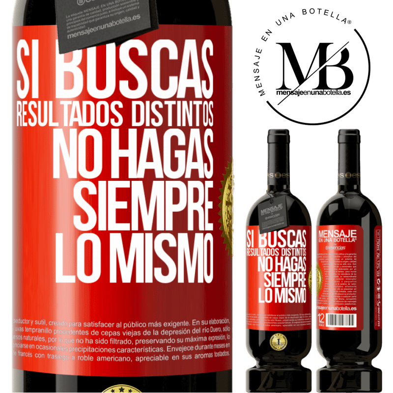 49,95 € Envío gratis | Vino Tinto Edición Premium MBS® Reserva Si buscas resultados distintos, no hagas siempre lo mismo Etiqueta Roja. Etiqueta personalizable Reserva 12 Meses Cosecha 2016 Tempranillo