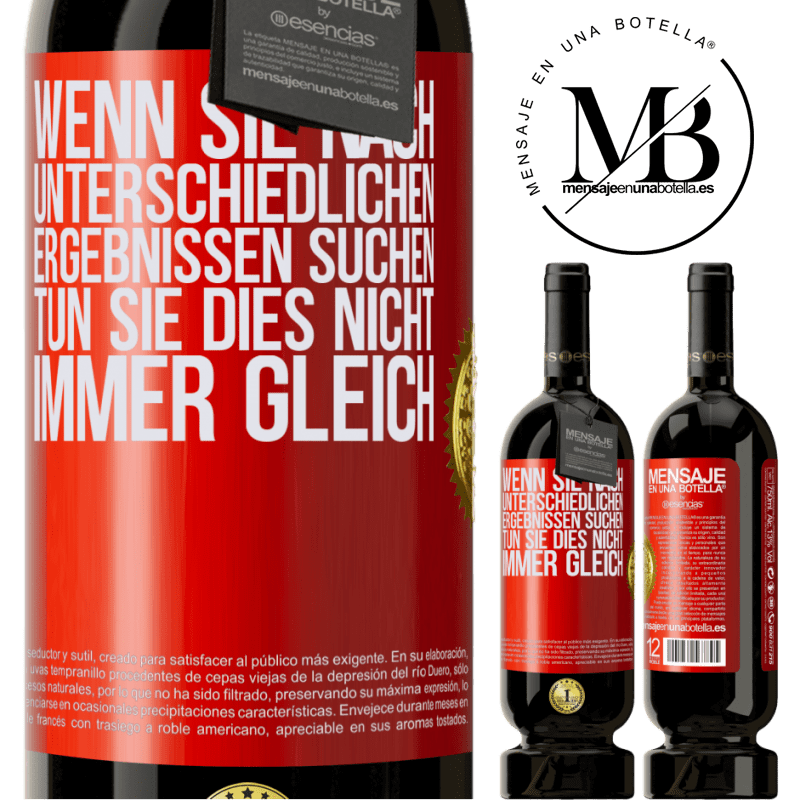 49,95 € Kostenloser Versand | Rotwein Premium Ausgabe MBS® Reserve Wenn du unterschiedliche Ergebnisse erzielen willst, tu nicht immer das Gleiche Rote Markierung. Anpassbares Etikett Reserve 12 Monate Ernte 2016 Tempranillo