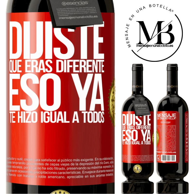 49,95 € Envío gratis | Vino Tinto Edición Premium MBS® Reserva Dijiste que eras diferente, eso ya te hizo igual a todos Etiqueta Roja. Etiqueta personalizable Reserva 12 Meses Cosecha 2016 Tempranillo