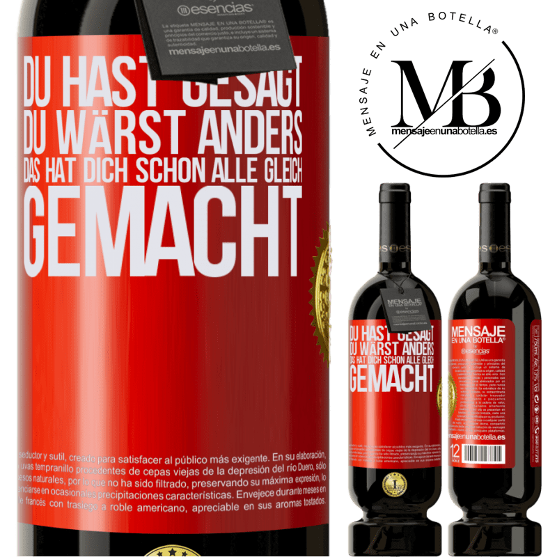 49,95 € Kostenloser Versand | Rotwein Premium Ausgabe MBS® Reserve Du hast gesagt, du wärst anders. Das hat dich schon allen gleich gemacht Rote Markierung. Anpassbares Etikett Reserve 12 Monate Ernte 2016 Tempranillo