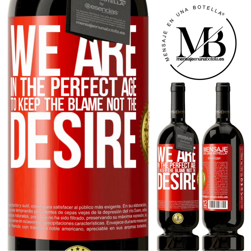 29,95 € Free Shipping | Red Wine Premium Edition MBS® Reserva We are in the perfect age to keep the blame, not the desire Red Label. Customizable label Reserva 12 Months Harvest 2014 Tempranillo