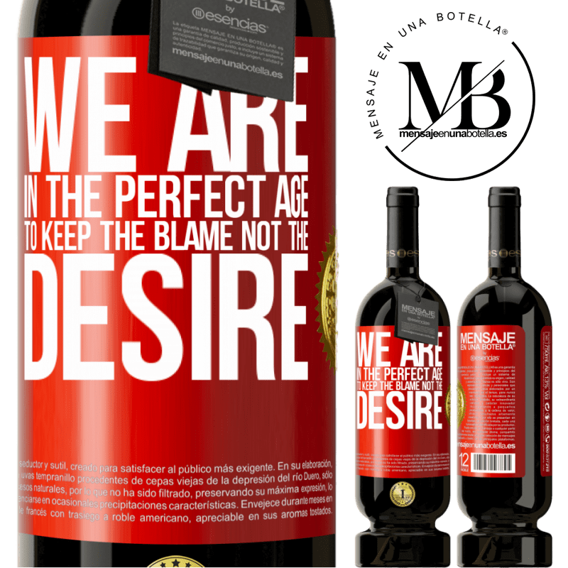 49,95 € Free Shipping | Red Wine Premium Edition MBS® Reserve We are in the perfect age to keep the blame, not the desire Red Label. Customizable label Reserve 12 Months Harvest 2015 Tempranillo