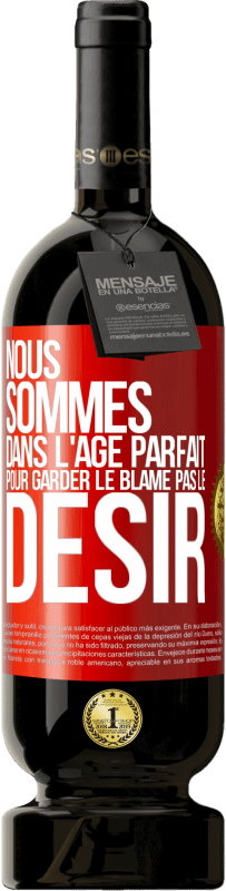 49,95 € Envoi gratuit | Vin rouge Édition Premium MBS® Réserve Nous sommes dans l'âge parfait pour garder le blâme, pas le désir Étiquette Rouge. Étiquette personnalisable Réserve 12 Mois Récolte 2016 Tempranillo