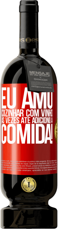 49,95 € | Vinho tinto Edição Premium MBS® Reserva Eu amo cozinhar com vinho. Às vezes até adiciono à comida! Etiqueta Vermelha. Etiqueta personalizável Reserva 12 Meses Colheita 2015 Tempranillo