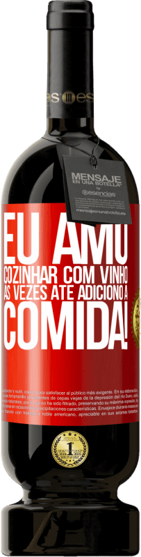 49,95 € | Vinho tinto Edição Premium MBS® Reserva Eu amo cozinhar com vinho. Às vezes até adiciono à comida! Etiqueta Vermelha. Etiqueta personalizável Reserva 12 Meses Colheita 2016 Tempranillo