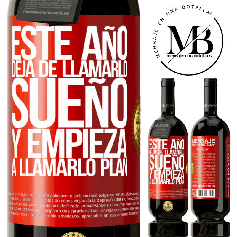 49,95 € Envío gratis | Vino Tinto Edición Premium MBS® Reserva Este año deja de llamarlo sueño y empieza a llamarlo plan Etiqueta Roja. Etiqueta personalizable Reserva 12 Meses Cosecha 2015 Tempranillo