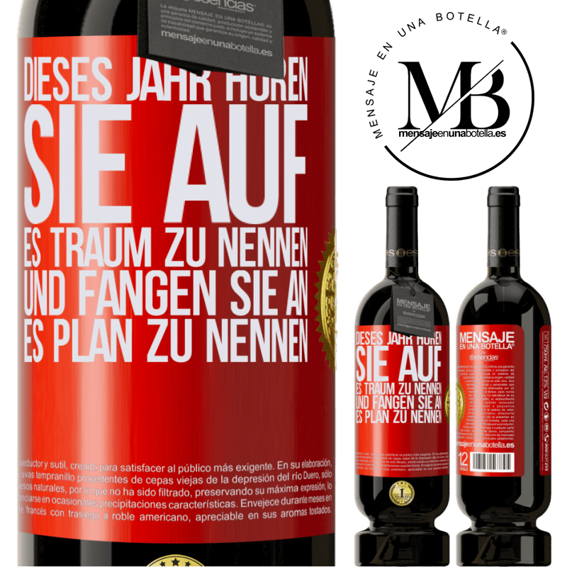 29,95 € Kostenloser Versand | Rotwein Premium Ausgabe MBS® Reserva Dieses Jahr hören Sie auf, es Traum zu nennen, und fangen Sie an, es Plan zu nennen Rote Markierung. Anpassbares Etikett Reserva 12 Monate Ernte 2014 Tempranillo