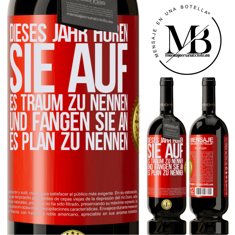 49,95 € Kostenloser Versand | Rotwein Premium Ausgabe MBS® Reserve Dieses Jahr, hör auf, es Traum zu nennen und fange an, es Plan zu nennen Rote Markierung. Anpassbares Etikett Reserve 12 Monate Ernte 2015 Tempranillo
