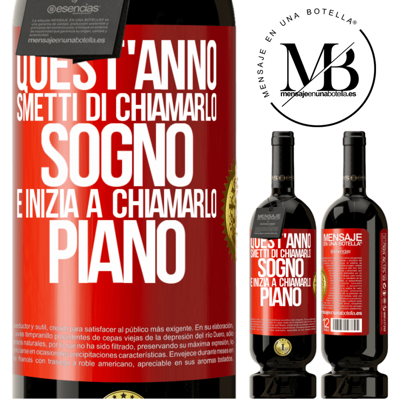 49,95 € Spedizione Gratuita | Vino rosso Edizione Premium MBS® Riserva Quest'anno smetti di chiamarlo sogno e inizia a chiamarlo piano Etichetta Rossa. Etichetta personalizzabile Riserva 12 Mesi Raccogliere 2015 Tempranillo