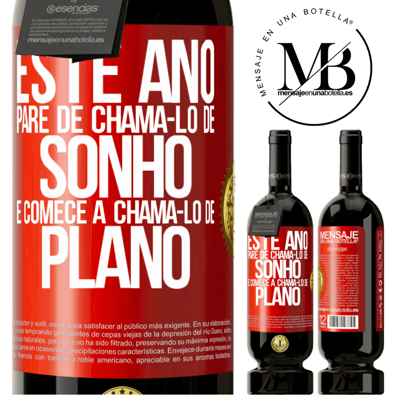 49,95 € Envio grátis | Vinho tinto Edição Premium MBS® Reserva Este ano, pare de chamá-lo de sonho e comece a chamá-lo de plano Etiqueta Vermelha. Etiqueta personalizável Reserva 12 Meses Colheita 2015 Tempranillo