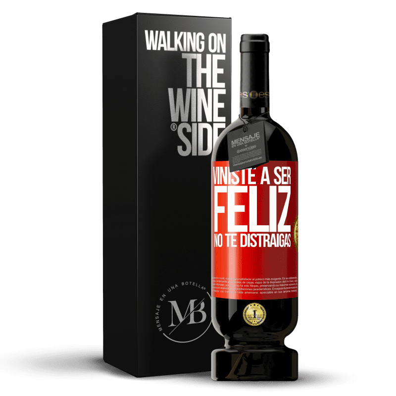 49,95 € Envío gratis | Vino Tinto Edición Premium MBS® Reserva Viniste a ser feliz. No te distraigas Etiqueta Roja. Etiqueta personalizable Reserva 12 Meses Cosecha 2015 Tempranillo