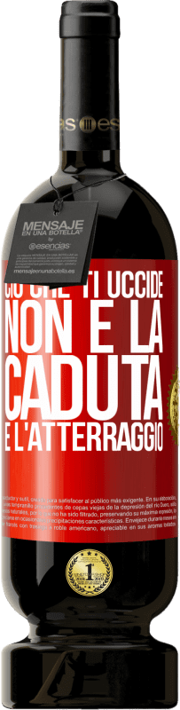 49,95 € | Vino rosso Edizione Premium MBS® Riserva Ciò che ti uccide non è la caduta, è l'atterraggio Etichetta Rossa. Etichetta personalizzabile Riserva 12 Mesi Raccogliere 2014 Tempranillo