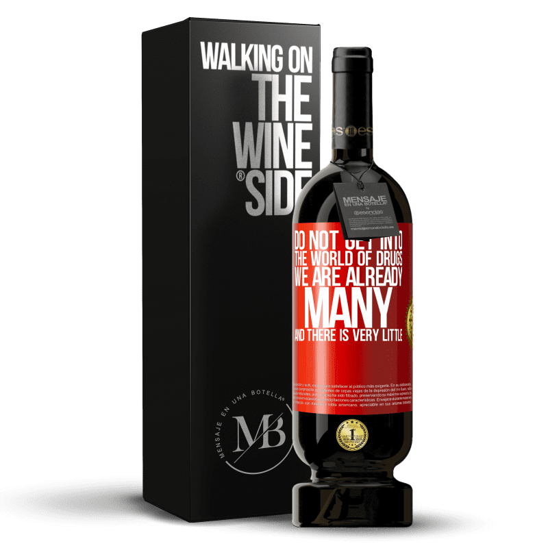 49,95 € Free Shipping | Red Wine Premium Edition MBS® Reserve Do not get into the world of drugs ... We are already many and there is very little Red Label. Customizable label Reserve 12 Months Harvest 2015 Tempranillo