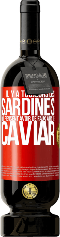 «Il y a toujours des sardines qui pensent avoir de faux airs de caviar» Édition Premium MBS® Réserve