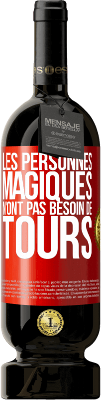 49,95 € Envoi gratuit | Vin rouge Édition Premium MBS® Réserve Les personnes magiques n'ont pas besoin de tours Étiquette Rouge. Étiquette personnalisable Réserve 12 Mois Récolte 2016 Tempranillo