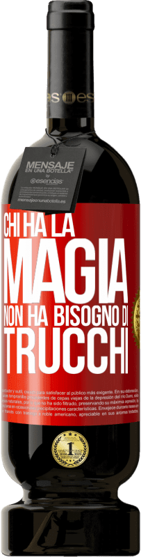 49,95 € | Vino rosso Edizione Premium MBS® Riserva Chi ha la magia non ha bisogno di trucchi Etichetta Rossa. Etichetta personalizzabile Riserva 12 Mesi Raccogliere 2015 Tempranillo