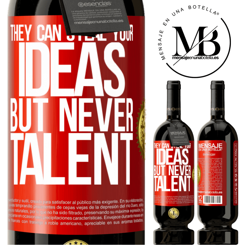 49,95 € Free Shipping | Red Wine Premium Edition MBS® Reserve They can steal your ideas but never talent Red Label. Customizable label Reserve 12 Months Harvest 2014 Tempranillo