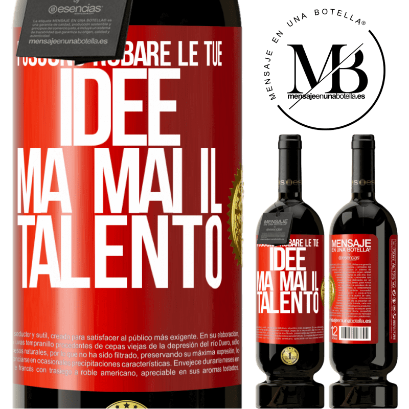 49,95 € Spedizione Gratuita | Vino rosso Edizione Premium MBS® Riserva Possono rubare le tue idee ma mai il talento Etichetta Rossa. Etichetta personalizzabile Riserva 12 Mesi Raccogliere 2015 Tempranillo