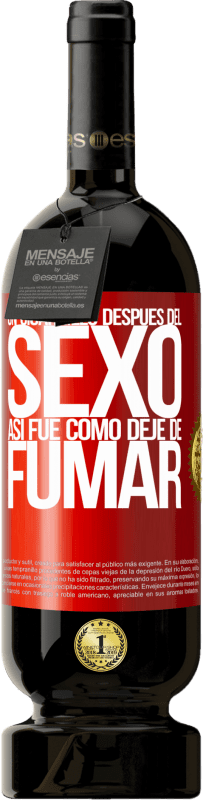 49,95 € Envío gratis | Vino Tinto Edición Premium MBS® Reserva Un cigarrillo después del sexo. Así fue como dejé de fumar Etiqueta Roja. Etiqueta personalizable Reserva 12 Meses Cosecha 2016 Tempranillo