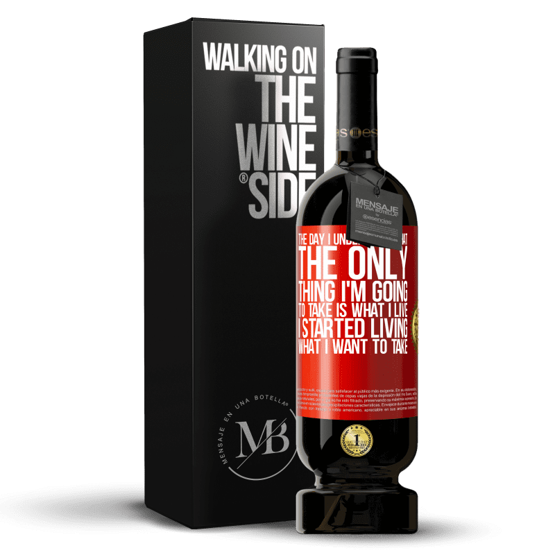 49,95 € Free Shipping | Red Wine Premium Edition MBS® Reserve The day I understood that the only thing I'm going to take is what I live, I started living what I want to take Red Label. Customizable label Reserve 12 Months Harvest 2015 Tempranillo