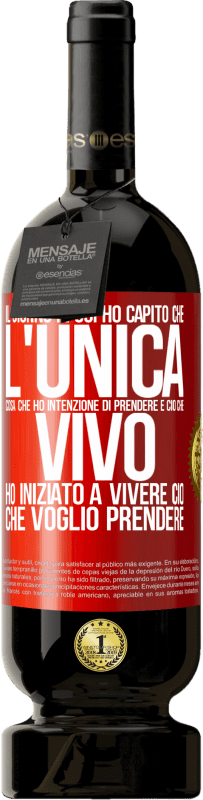 49,95 € Spedizione Gratuita | Vino rosso Edizione Premium MBS® Riserva Il giorno in cui ho capito che l'unica cosa che ho intenzione di prendere è ciò che vivo, ho iniziato a vivere ciò che Etichetta Rossa. Etichetta personalizzabile Riserva 12 Mesi Raccogliere 2016 Tempranillo