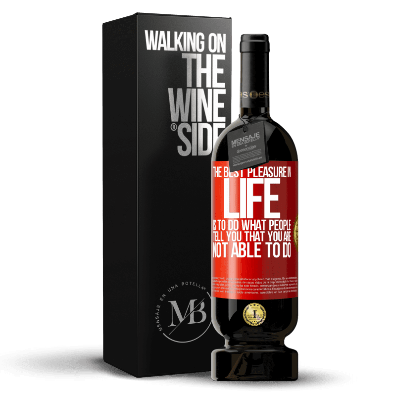 49,95 € Free Shipping | Red Wine Premium Edition MBS® Reserve The best pleasure in life is to do what people tell you that you are not able to do Red Label. Customizable label Reserve 12 Months Harvest 2014 Tempranillo