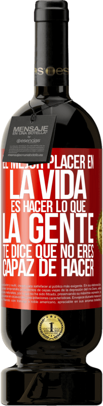 «El mejor placer en la vida es hacer lo que la gente te dice que no eres capaz de hacer» Edición Premium MBS® Reserva