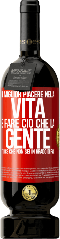 49,95 € | Vino rosso Edizione Premium MBS® Riserva Il miglior piacere nella vita è fare ciò che la gente ti dice che non sei in grado di fare Etichetta Rossa. Etichetta personalizzabile Riserva 12 Mesi Raccogliere 2015 Tempranillo