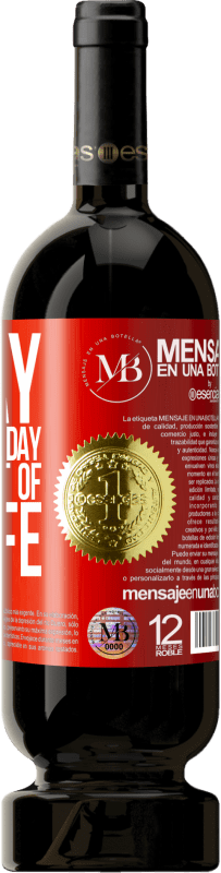 «Today is the first day of the rest of my life» Premium Edition MBS® Reserva