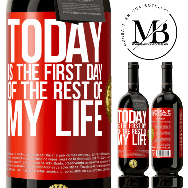49,95 € Free Shipping | Red Wine Premium Edition MBS® Reserve Today is the first day of the rest of my life Red Label. Customizable label Reserve 12 Months Harvest 2014 Tempranillo