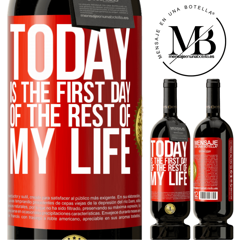 49,95 € Free Shipping | Red Wine Premium Edition MBS® Reserve Today is the first day of the rest of my life Red Label. Customizable label Reserve 12 Months Harvest 2015 Tempranillo