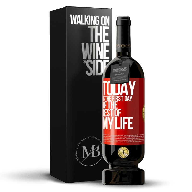 49,95 € Free Shipping | Red Wine Premium Edition MBS® Reserve Today is the first day of the rest of my life Red Label. Customizable label Reserve 12 Months Harvest 2015 Tempranillo