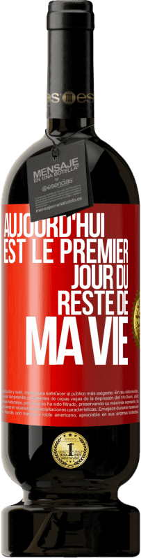 49,95 € | Vin rouge Édition Premium MBS® Réserve Aujourd'hui est le premier jour du reste de ma vie Étiquette Rouge. Étiquette personnalisable Réserve 12 Mois Récolte 2014 Tempranillo