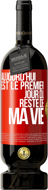 49,95 € Envoi gratuit | Vin rouge Édition Premium MBS® Réserve Aujourd'hui est le premier jour du reste de ma vie Étiquette Rouge. Étiquette personnalisable Réserve 12 Mois Récolte 2016 Tempranillo