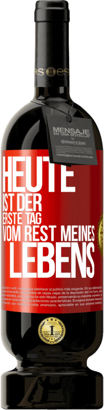 49,95 € Kostenloser Versand | Rotwein Premium Ausgabe MBS® Reserve Heute ist der erste Tag vom Rest meines Lebens Rote Markierung. Anpassbares Etikett Reserve 12 Monate Ernte 2016 Tempranillo
