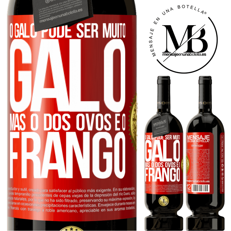 49,95 € Envio grátis | Vinho tinto Edição Premium MBS® Reserva O galo pode ser muito galo, mas o dos ovos é o frango Etiqueta Vermelha. Etiqueta personalizável Reserva 12 Meses Colheita 2015 Tempranillo