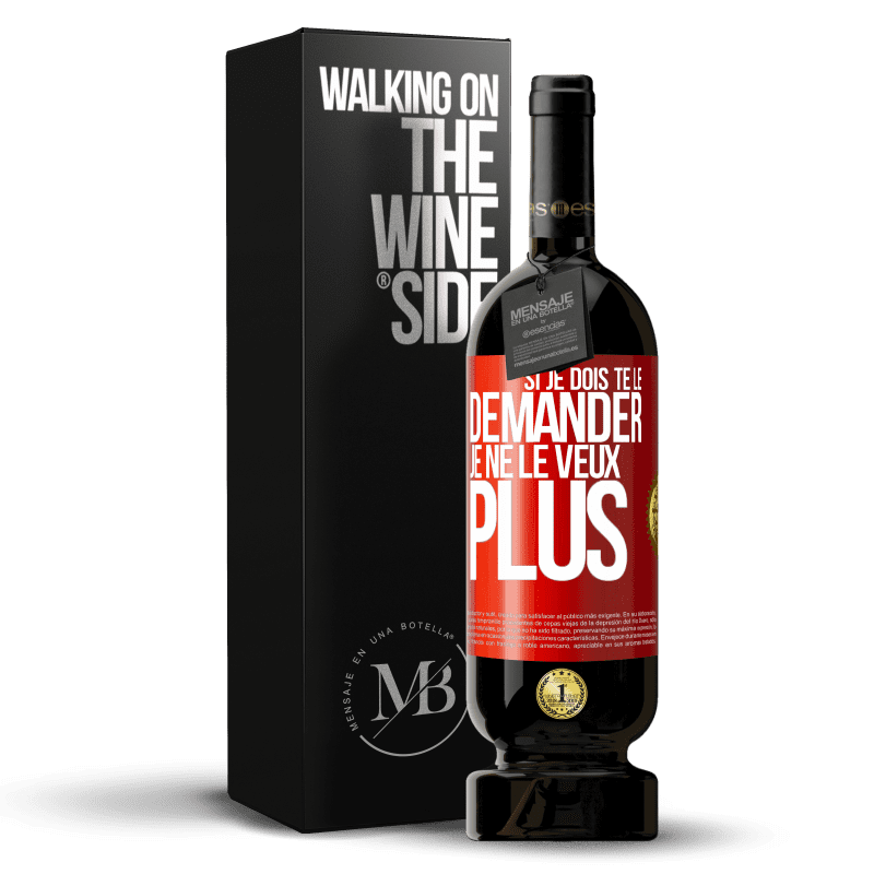 49,95 € Envoi gratuit | Vin rouge Édition Premium MBS® Réserve Si je dois te le demander, je ne le veux plus Étiquette Rouge. Étiquette personnalisable Réserve 12 Mois Récolte 2015 Tempranillo