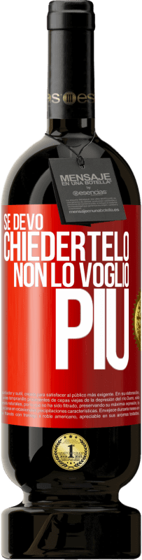 49,95 € | Vino rosso Edizione Premium MBS® Riserva Se devo chiedertelo, non lo voglio più Etichetta Rossa. Etichetta personalizzabile Riserva 12 Mesi Raccogliere 2015 Tempranillo