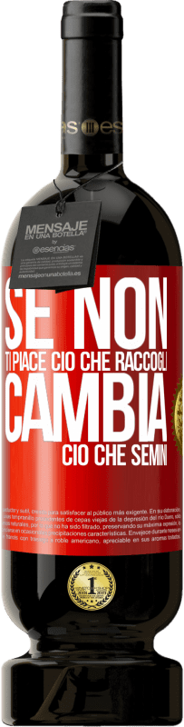 49,95 € Spedizione Gratuita | Vino rosso Edizione Premium MBS® Riserva Se non ti piace ciò che raccogli, cambia ciò che semini Etichetta Rossa. Etichetta personalizzabile Riserva 12 Mesi Raccogliere 2015 Tempranillo